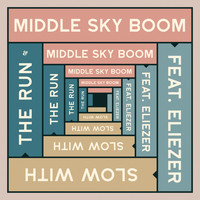 Middle Sky Boom & Eliezer - Slow With The Run