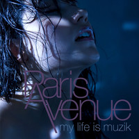 Paris Avenue - My Life Is Muzik