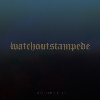 Watch Out Stampede - Northern Lights (Explicit)