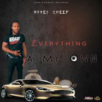 Money Cheef - Everthing A My Own