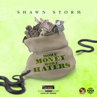 Shawn Storm - More Money More Haters