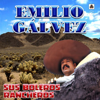 Emilio Gálvez - Sus Boleros Rancheros