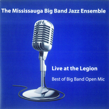 The Mississauga Big Band Jazz Ensemble - Live at the Legion