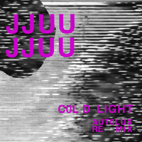 JJUUJJUU - Cold Light (Autolux Remix)