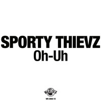 Sporty Thievz - Oh-Uh (Explicit)