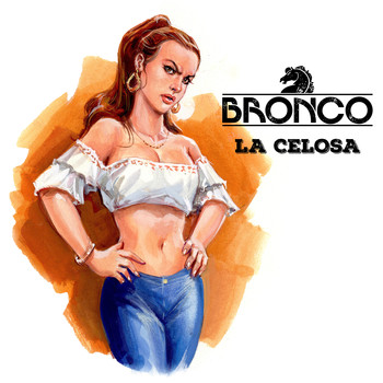Bronco - La Celosa