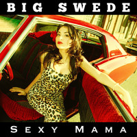 Big Swede - Sexy Mama