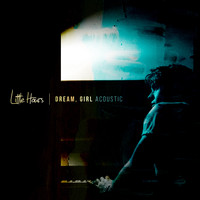 Little Hours - Dream, Girl - Acoustic