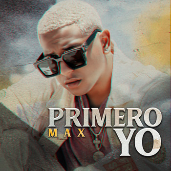 MAX - Primero Yo (Explicit)