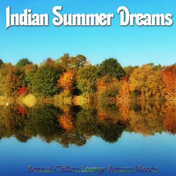 Various Artists - Indian Summer Dreams (Sensual Chillout Lounge Autumn Moods)