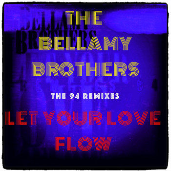 Bellamy Brothers - Let Your Love Flow (The 94 Remixes)