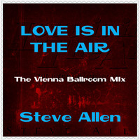 Steve Allen - Love Is in the Air (The Vienna Ballroom Mix)