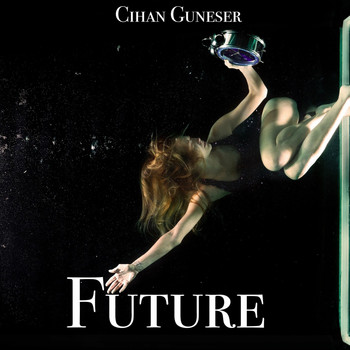 Cihan Guneser - Future