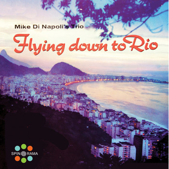 Mike Di Napoli's Trio - Flying Down To Rio