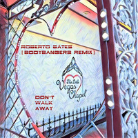 Roberto Bates - Don't Walk Away (Bodybangers Remix) (Radio Edit)