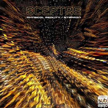 Sceptre - Physical Reality / Steppin