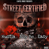 Hustla - Street Certified (feat. Ally Bo & Easy) (Explicit)