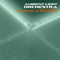 Ambient Light Orchestra - Ambient Translations of My Chemical Romance