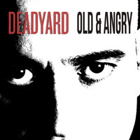 DEADYARD - Old & Angry