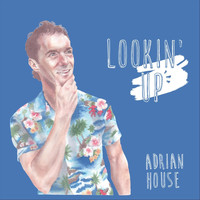 Adrian House - Lookin' Up