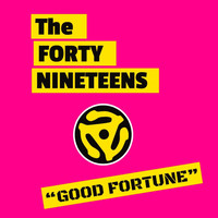 The Forty Nineteens - Good Fortune