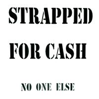 Strapped for Cash - No One Else