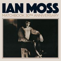 Ian Moss - Matchbook 30th Anniversary (Explicit)