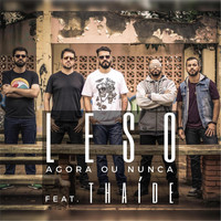 Leso - Agora ou Nunca (feat. Thaíde)