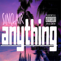 Sinclair - Anything (Explicit)