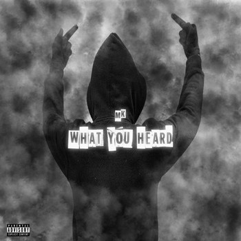 MK - What You Heard (Explicit)