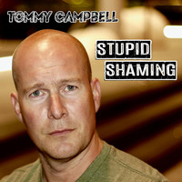 Tommy Campbell - Stupid Shaming (Explicit)