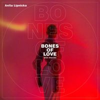 Anita Lipnicka - Bones Of Love (prod. Urbanski)