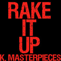 K. Masterpieces - Rake It Up (Originally Performed by Yo Gotti & Nicki Minaj) [Karaoke Instrumental]