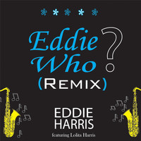 Eddie Harris - Eddie Who (Remix) [feat. Lolita Harris]