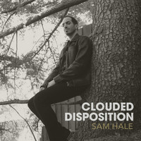 Sam Hale - Clouded Disposition