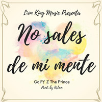 Gc - No Sales de Mi Mente (feat. Z the Prince)