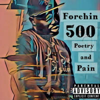 Forchin500 - Poetry and Pain (Explicit)