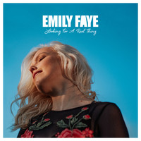 Emily Faye - Looking For A Real Thing