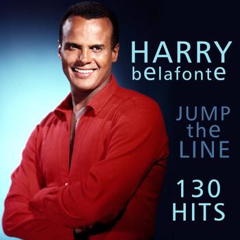Harry Belafonte - 130 Hits - Jump The Line
