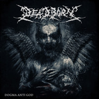 Deadborn - Dogma Anti God (Explicit)