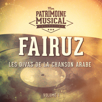 Fairuz - Les plus belles musiques du monde : Les voix de l'Orient, Fairuz, la Diva de la chanson arabe, Vol. 1