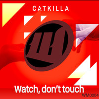 Catkilla - Watch, Don't Touch