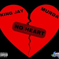 King Jay - No Heart (Explicit)