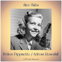 Alice Babs - Fröken Pippinette / Adress Rosenhill (Remastered 2019)