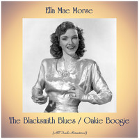 Ella Mae Morse - The Blacksmith Blues / Oakie Boogie (Remastered 2019)