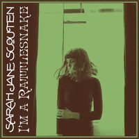 Sarah Jane Scouten - I'm A Rattlesnake