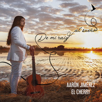 Aarón Jiménez "El Cherry" - De mi raíz al sueño (Explicit)