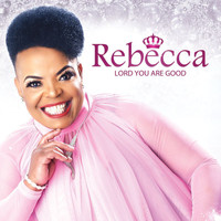 Rebecca Malope - Lord You Are Good