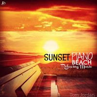 Tom Jordan - Sunset Piano Beach Relaxing Music