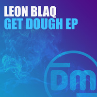 Leon Blaq - Get Dough EP